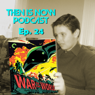 Then Is Now Episode 24 – War of the Worlds (1953) with Joe Lemieux