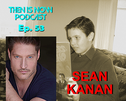 Then Is Now Episode 53 – Sean Kanan