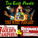 The East Meets the West Ep. 15 – Legend of the 7 Golden Vampires (1974) & Requiem for a Gringo (1968)