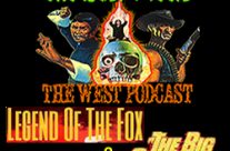 The East Meets the West Ep. 17 – Legend of the Fox (1980) & The Big Gundown (1966)
