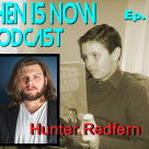 Then Is Now Podcast – Ep. 91 – Hunter Redfern