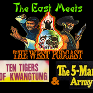 The East Meets the West Ep. 18 – 10 Tigers of Kwangtung (1980) & The 5-Man Army (1969)