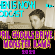 Then Is Now Episode 93 – Mini Special #4 – April Ghoul’s Drive-In Monster Rama