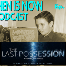 Then Is Now Ep. 95 – The Last Possession – Cast & Creators