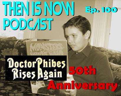Then Is Now Ep. 100 – Dr. Phibes Rises Again (1972) 50th Anniversary with William and Damon Goldstein