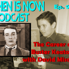 Then Is Now Ep. 99 – The Career of Buster Keaton with David Misch