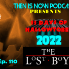 Then Is Now Ep. 110 – 13 Days of Hallowtober 2022 –  The Lost Boys (1987)