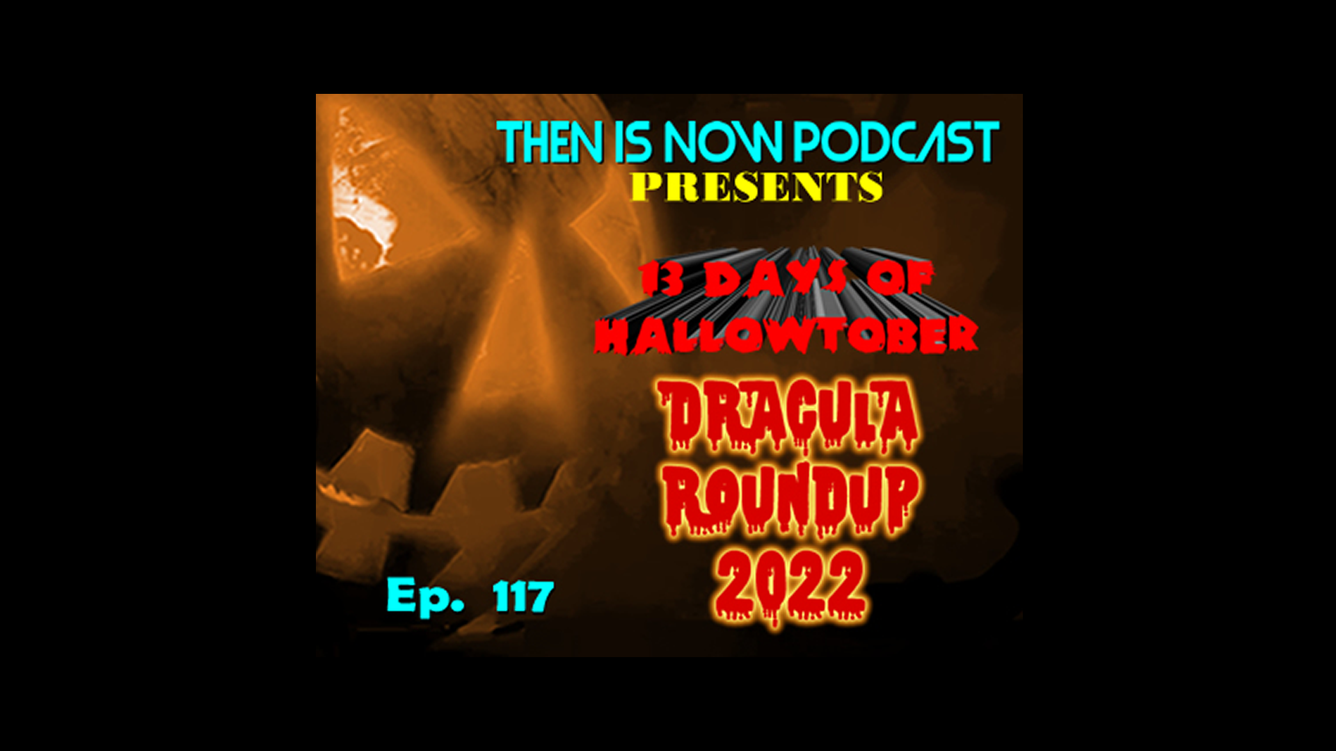 Then Is Now Ep 117 – 13 Days of Hallowtober 2022 – Dracula Roundup