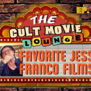 The Cult Movie Lounge Ep. 3 – Our Favorite Jess Franco Films