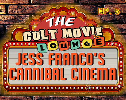 The Cult Movie Lounge Ep. 5 – Jess Franco’s Cannibal Cinema
