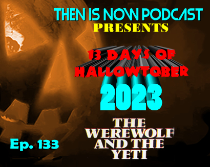 Then Is Now Ep. 133 – 13 Days of Hallowtober 2023 – Paul Naschy Films Part 2 with Rod Barnett
