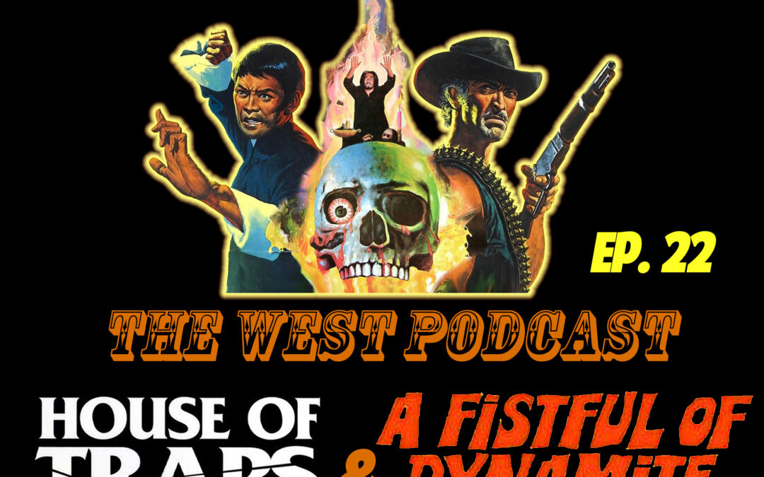 The East Meets the West Ep. 22 – Ode to Gallantry (1982) and A Fistful of Dynamite (1971) (aka Duck, You Sucker! 1972)