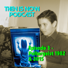 Then Is Now Podcast Episode 3 – Poltergeist 1982 & 2015