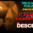 Then Is Now Podcast Episode 18 – 13 Days of Hallowtober – The Descent (2005)