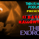 Then Is Now Podcast – Episode 10 – 13 Days of Hallowtober – The Exorcist (1973)