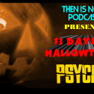 Then Is Now Podcast – Episode 9 – 13 Days of Hallowtober – Psycho