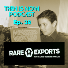 Then Is Now Podcast Episode 28 – Rare Exports (2010)