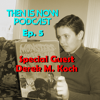 Coming Friday, 6/12/20: Then Is Now Ep. 5 with special guest Derek Koch of Monster Kid Radio!!!