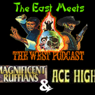 The East Meets the West Ep. 8 – Magnificent Ruffians (1979) and Ace High (1968)