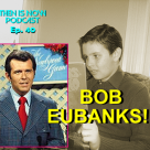 Then Is Now Podcast Episode 41 – Bob Eubanks