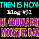 Then Is Now Blog #51 – 2021 April Ghouls Drive-in Monster Rama