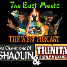 The East Meets the West Ep. 11 – 2 Champions of Shaolin (1980) & Trinity is Still My Name (1971)