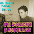 Then Is Now Podcast Episode 44 – 2021 April Ghouls Drive-In Monster Rama