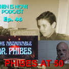 Then Is Now Podcast Episode 46 – Dr Phibes 50th with William & Damon Goldstein