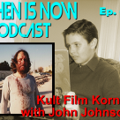 Then Is Now Episode 65 – Kult Film Korner with John Johnson