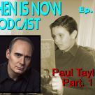 Then Is Now Podcast – Ep. 87 – Paul Taylor Part 1