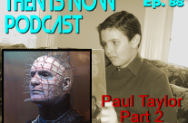 Then Is Now Podcast – Ep. 88 – Paul Taylor Part 2