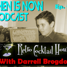 Then Is Now Ep. 94 – The Retro Cocktail Hour with Darrell Brogdon
