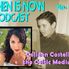 Then Is Now Ep. 96 – Colleen Costello the Celtic Medium