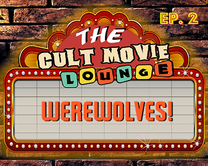 The Cult Movie Lounge Ep. 2 – Werewolves!