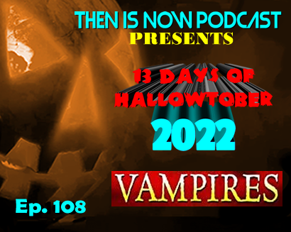 Then Is Now Ep 108 – 13 Days of Hallowtober 2022 –  John Carpenter’s Vampires (1998)