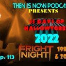Then Is Now Ep 113 – 13 Days of Hallowtober 2022 – Fright Night (1985 & 2011)