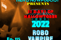 Then Is Now Ep. 115 – 13 Days of Hallowtober 2022 – Robo Vampire (1988)