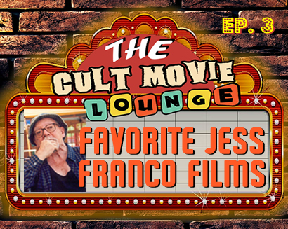 The Cult Movie Lounge Ep. 3 – Our Favorite Jess Franco Films