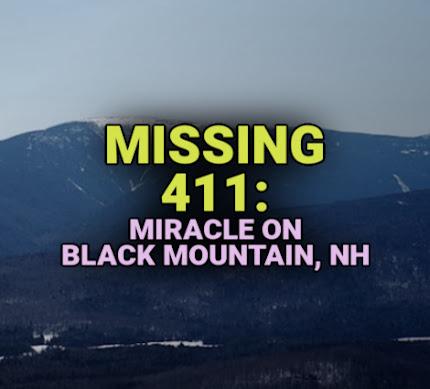 MISSING 411: Miracle on Black Mountain, NH