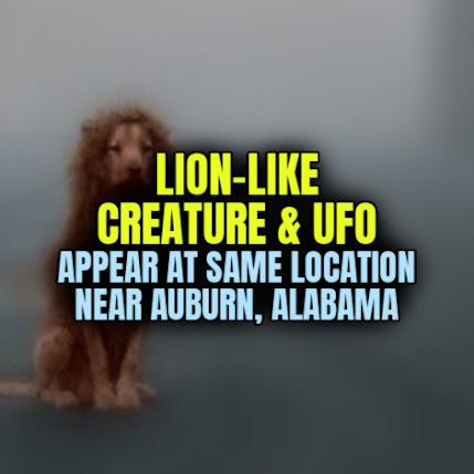 LION-LIKE CREATURE & UFO Appear at Same Location Near Auburn, Alabama